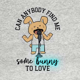 Some bunny to love T-Shirt